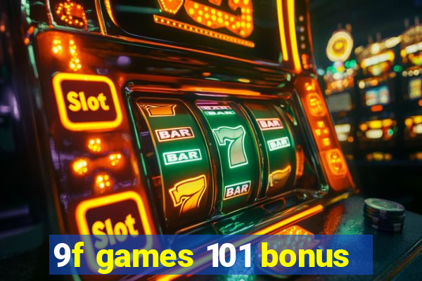 9f games 101 bonus